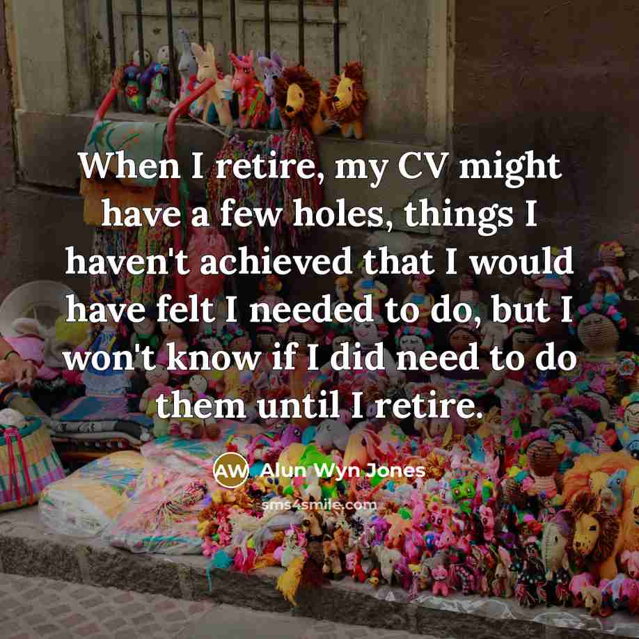 “When I retire, my CV might have a few holes,…” quote by Alun Wyn Jones