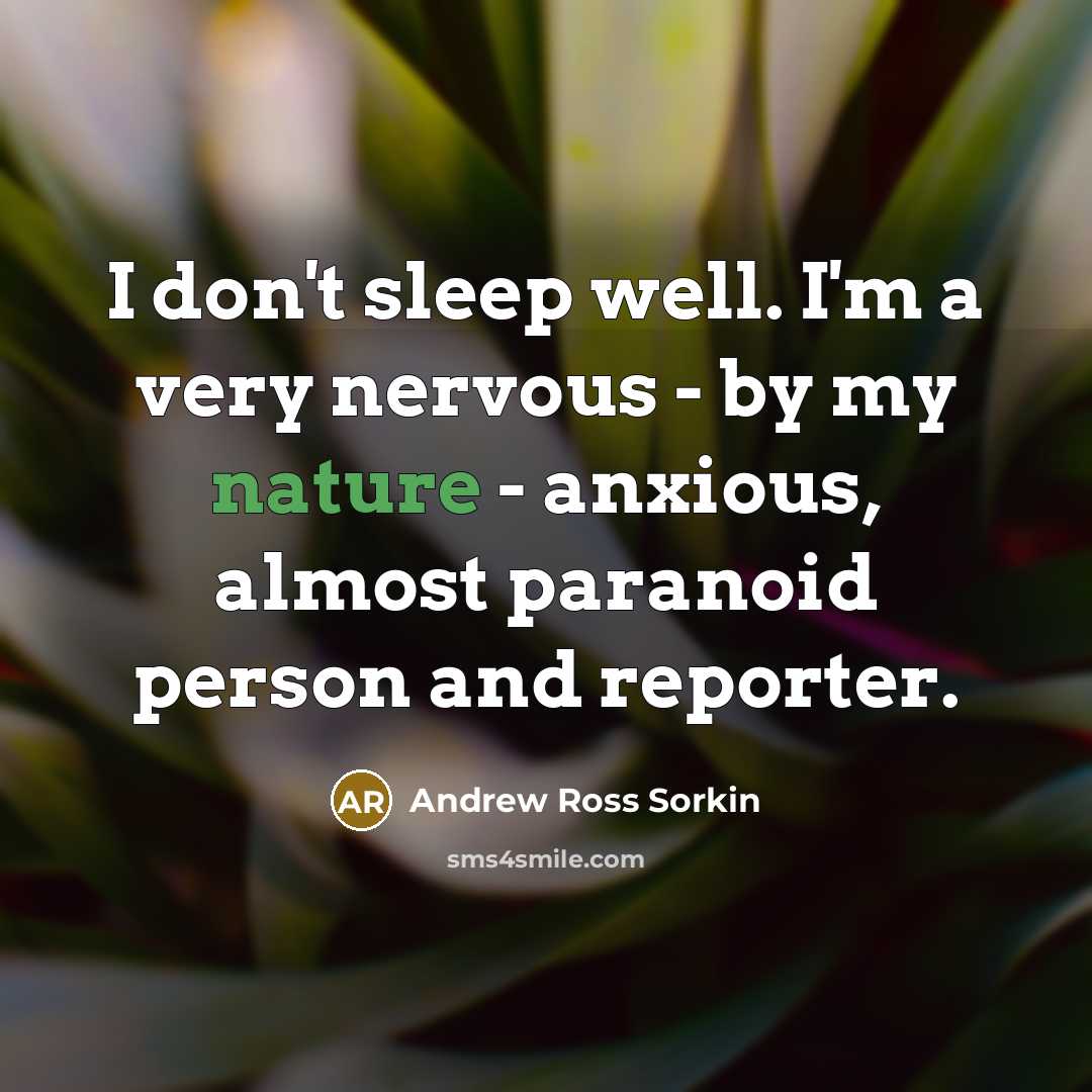 “I don't sleep well. I'm a very nervous - by…” quote by Andrew Ross Sorkin