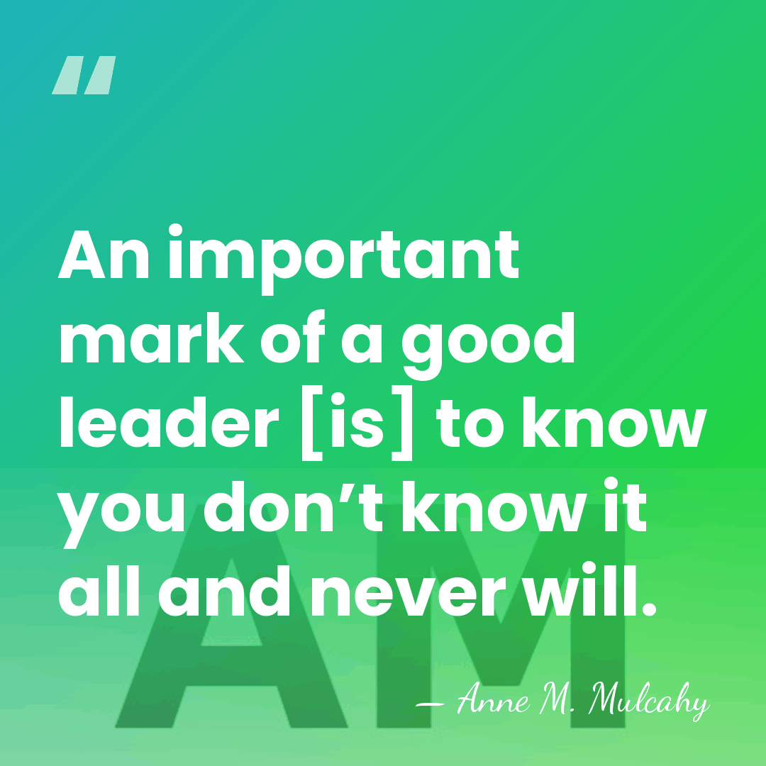 An important mark of a good leader [is] to know you don’t&hellip; - Anne M. Mulcahy