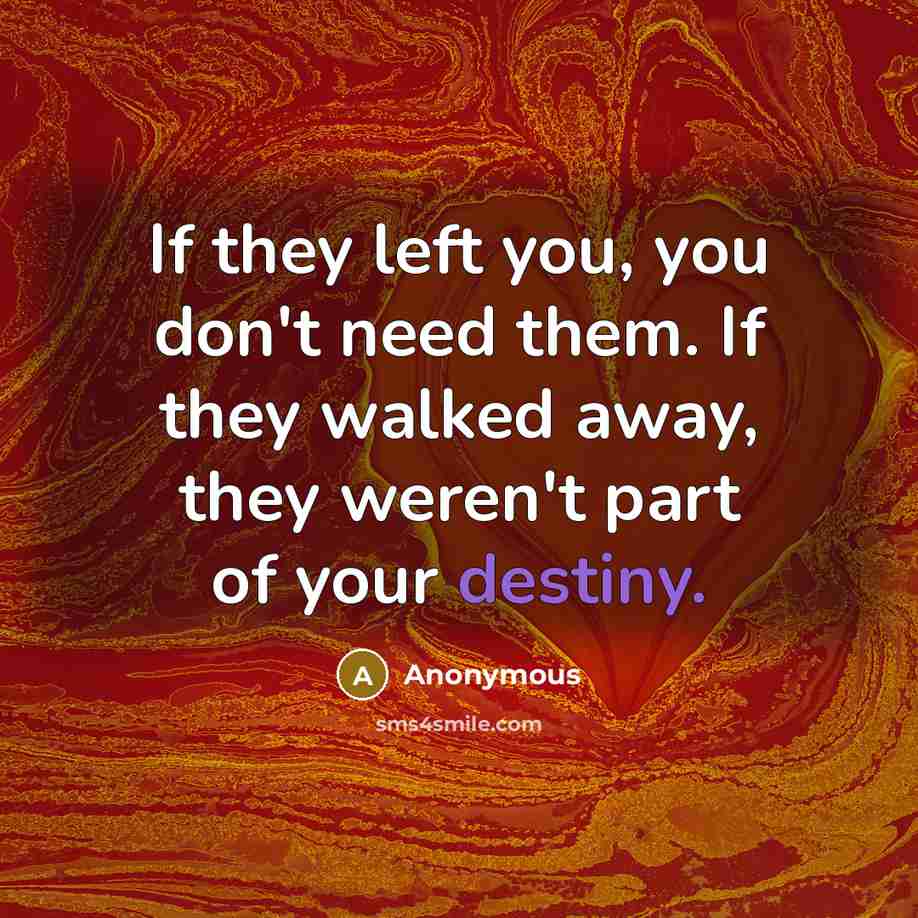 “If they left you, you don't need them. If they…” quote by Anonymous