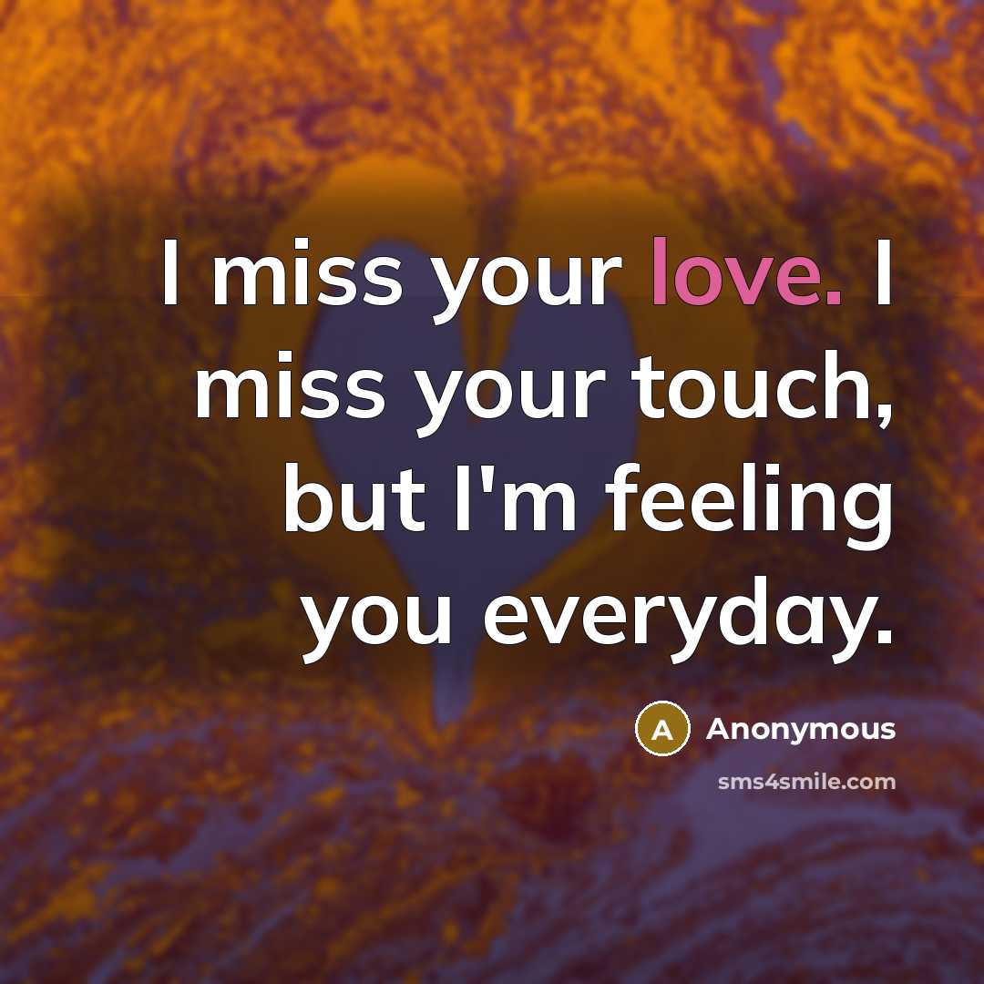 “I miss your love. I miss your touch, but I'm…” quote by Anonymous
