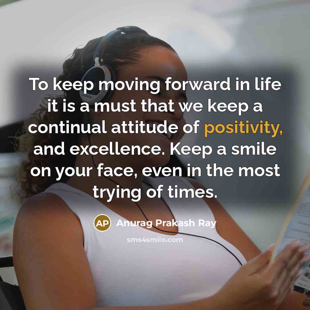“To keep moving forward in life it is a must…” quote by Anurag Prakash Ray