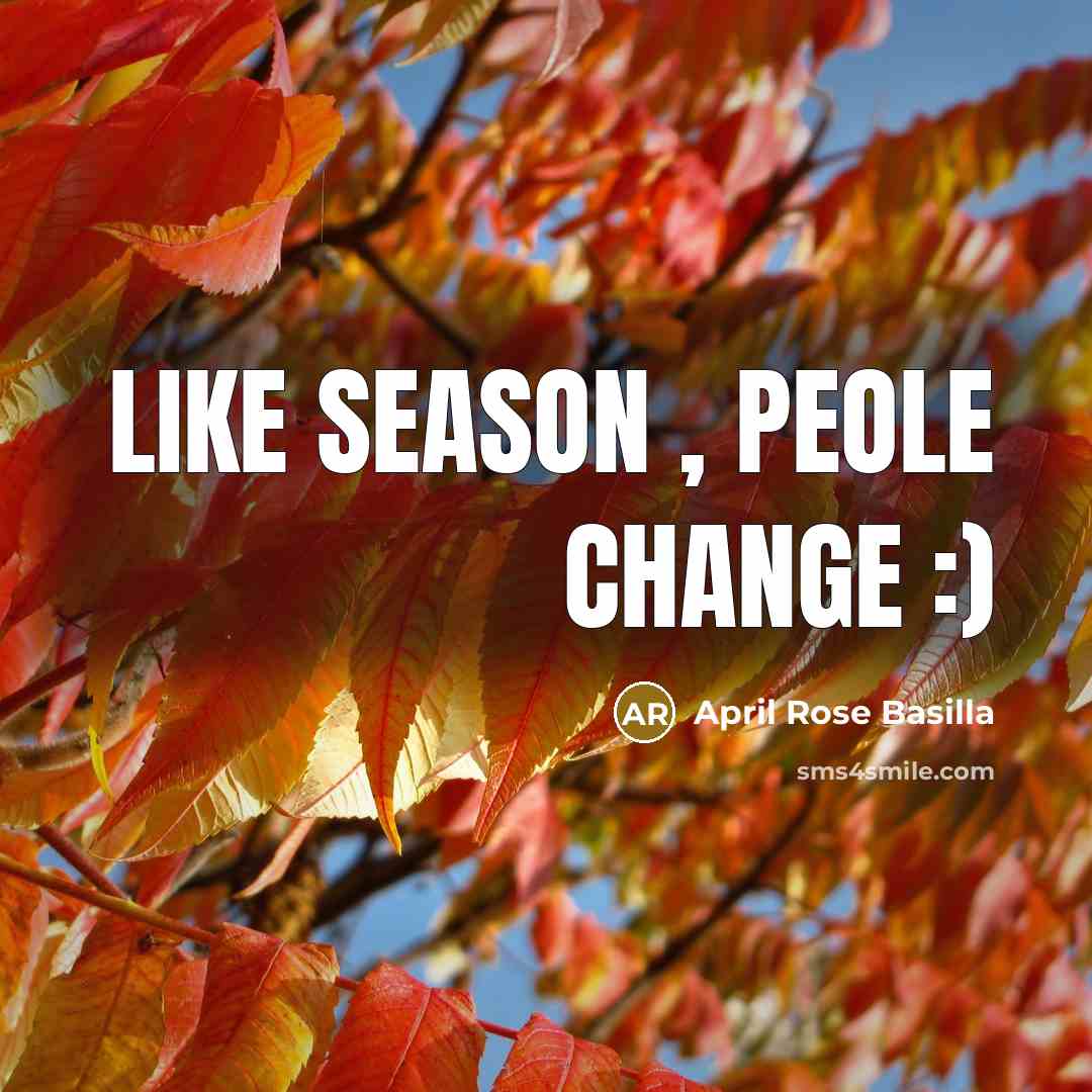 “Like season , peole change :)” quote by April Rose Basilla