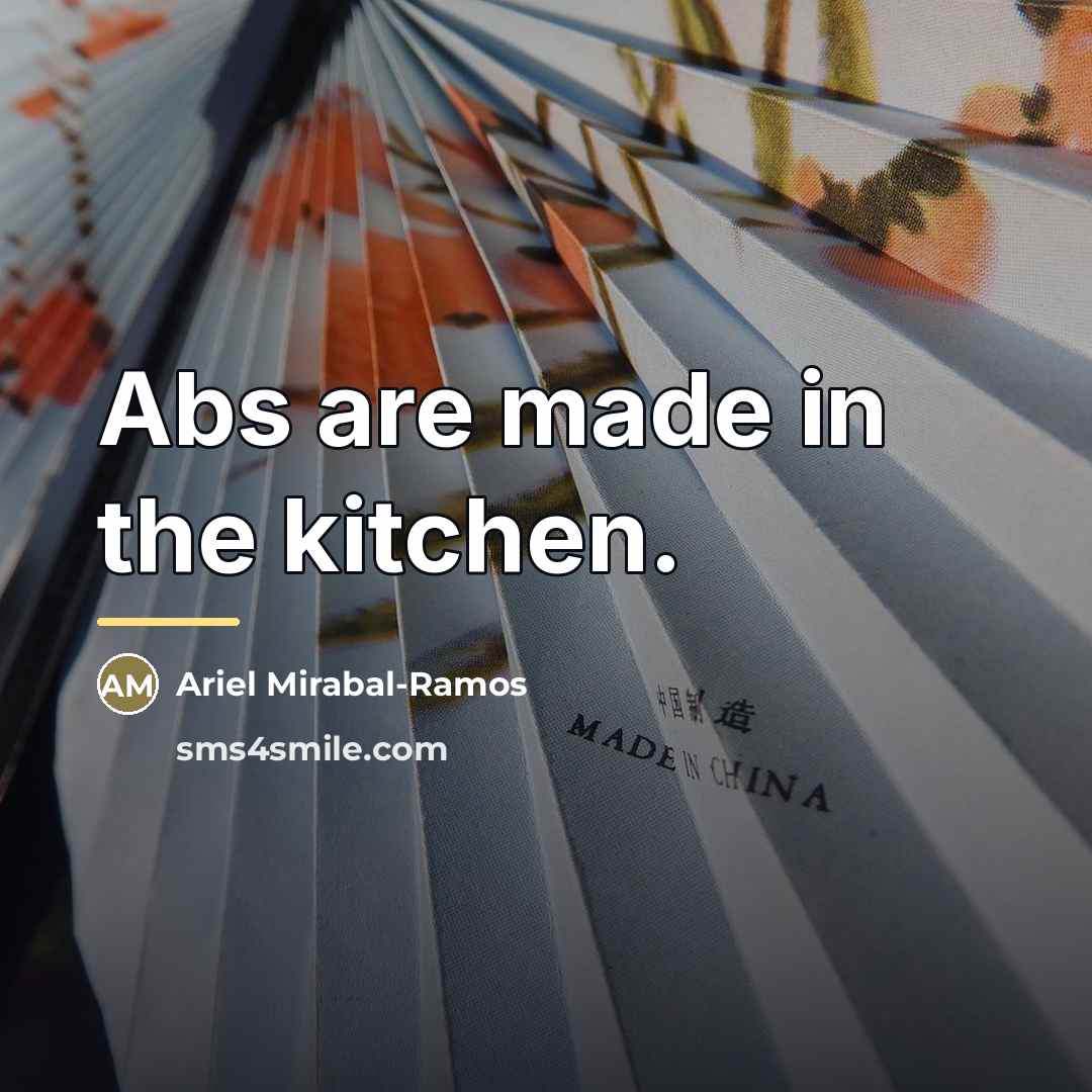 “Abs are made in the kitchen.…” quote by Ariel Mirabal-Ramos