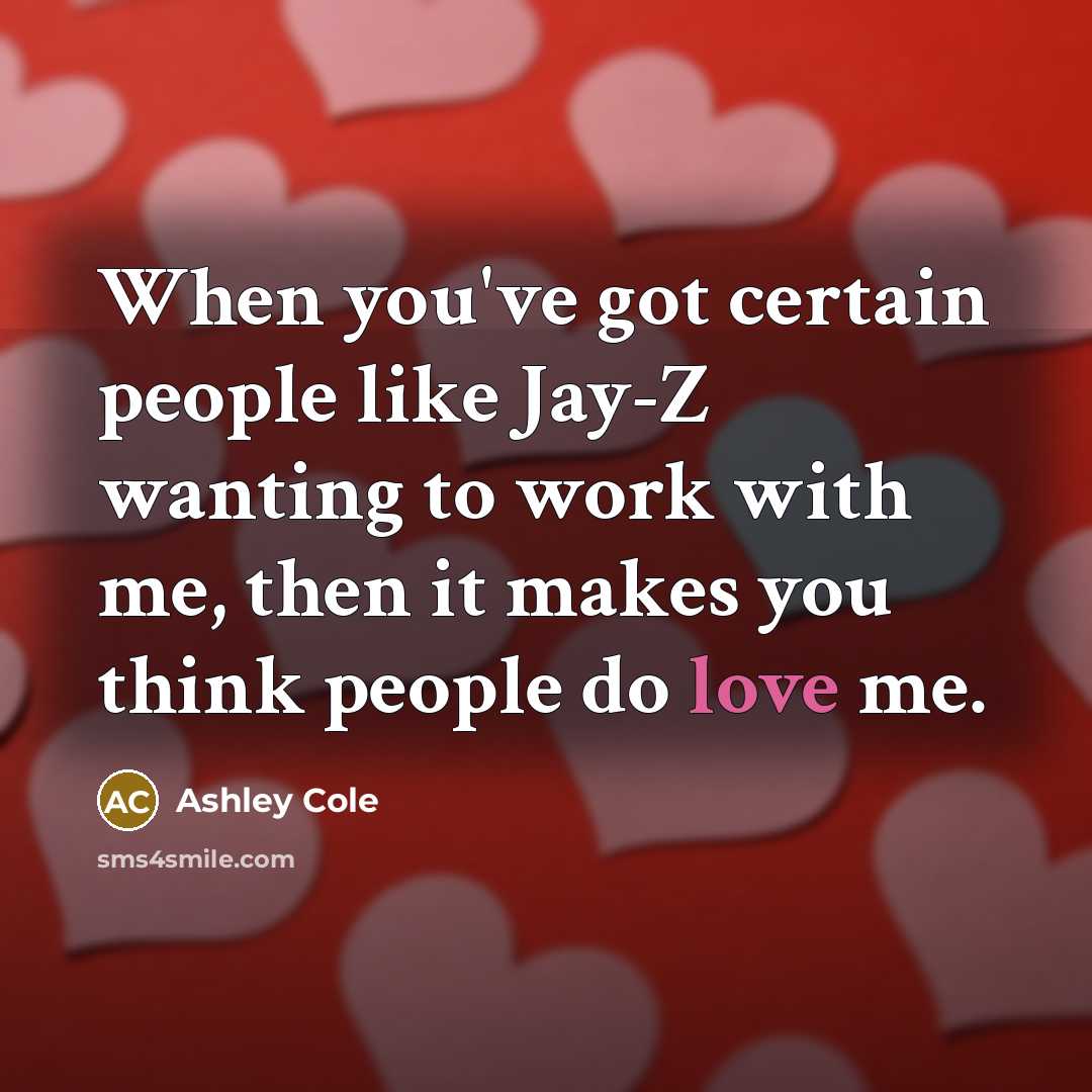 “When you've got certain people like Jay-Z wanting to work…” quote by Ashley Cole