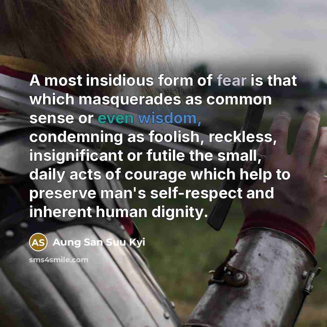 “A most insidious form of fear is that which masquerades…” quote by Aung San Suu Kyi