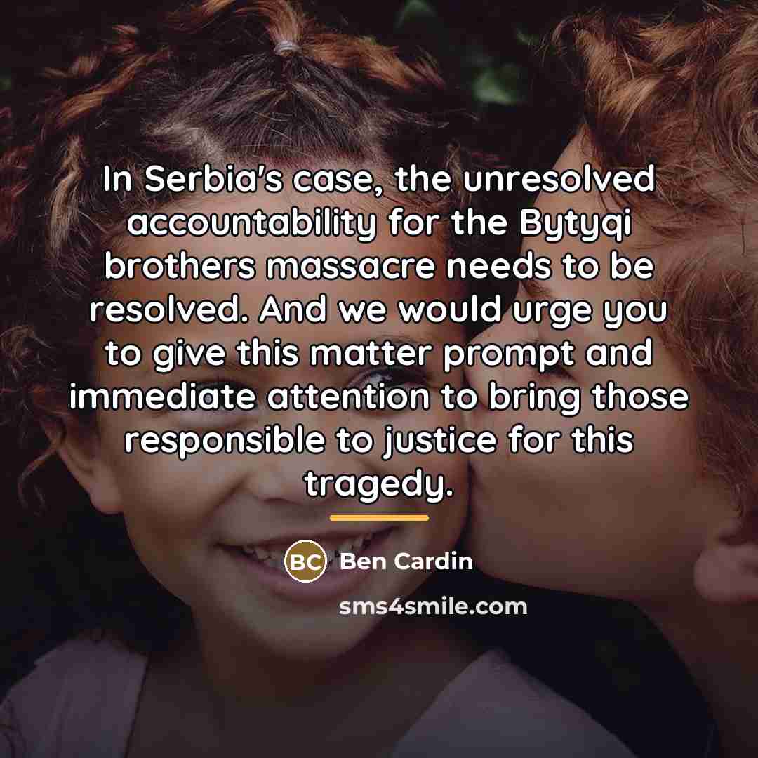 “In Serbia's case, the unresolved accountability for the Bytyqi brothers…” quote by Ben Cardin