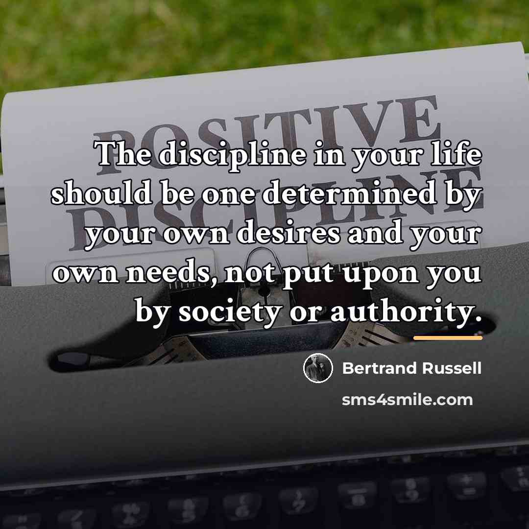 “The discipline in your life should be one determined by…” quote by Bertrand Russell