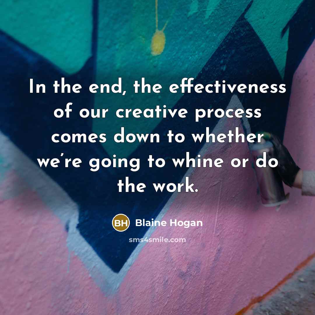 “In the end, the effectiveness of our creative process comes…” quote by Blaine Hogan