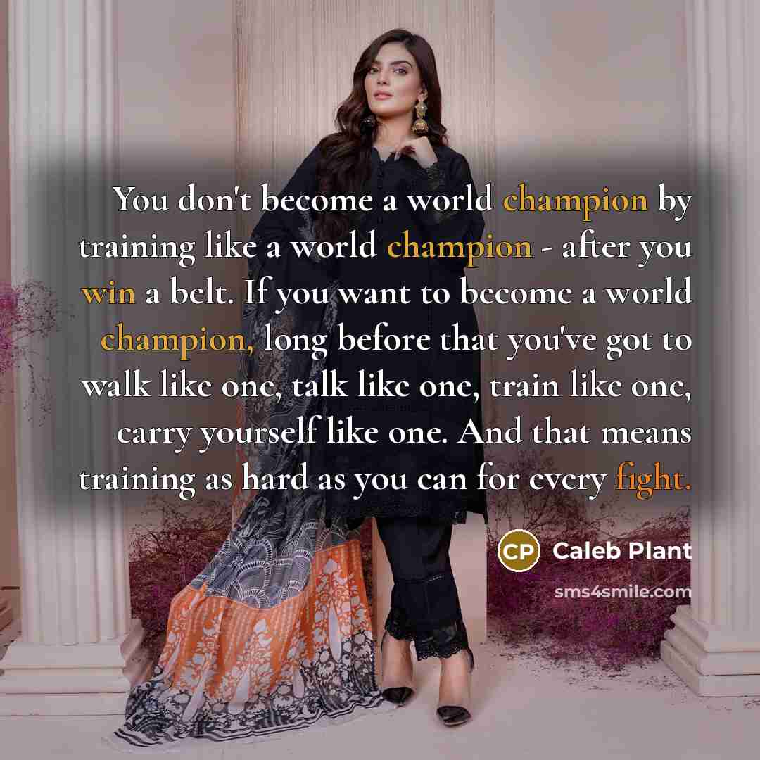 “You don't become a world champion by training like a…” quote by Caleb Plant
