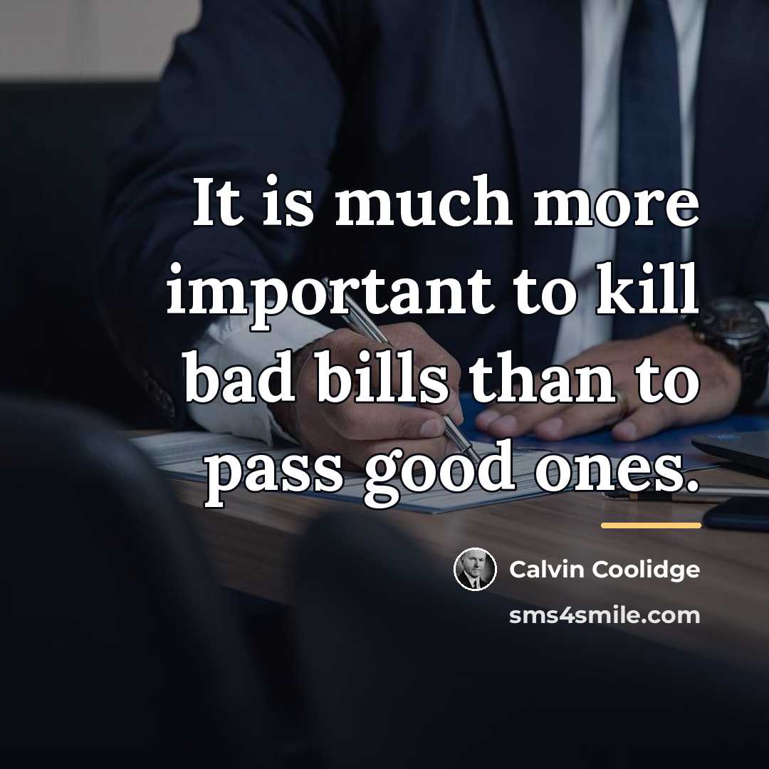 “It is much more important to kill bad bills than…” quote by Calvin Coolidge