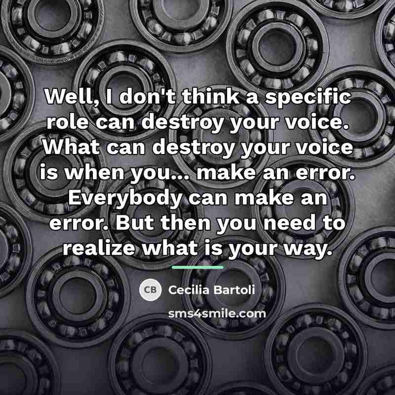 “Well, I don't think a specific role can destroy your…” quote by Cecilia Bartoli