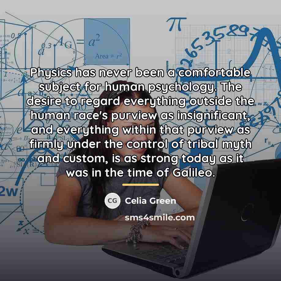 “Physics has never been a comfortable subject for human psychology.…” quote by Celia Green