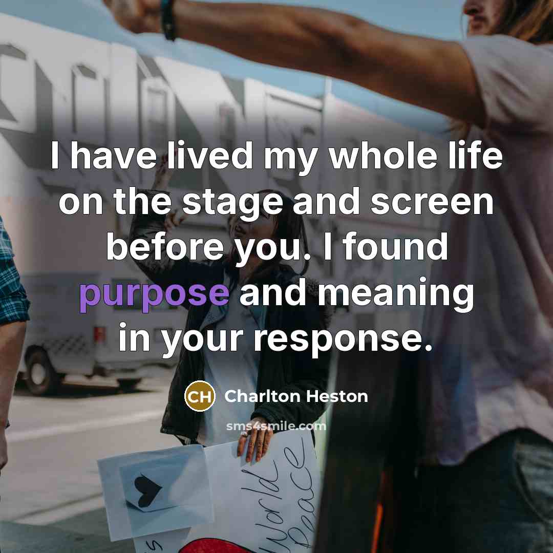 “I have lived my whole life on the stage and…” quote by Charlton Heston