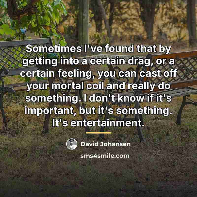 “Sometimes I've found that by getting into a certain drag,…” quote by David Johansen