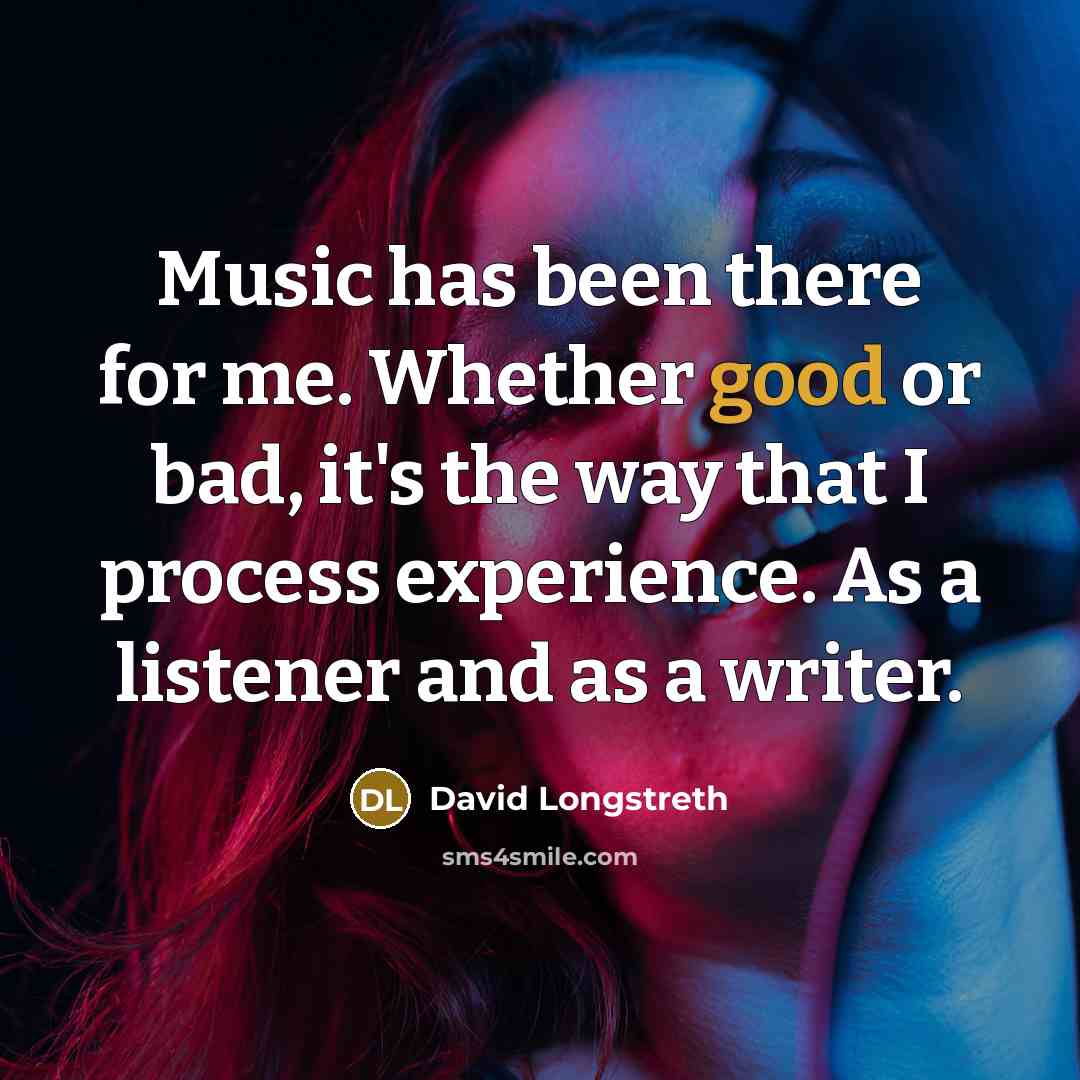 “Music has been there for me. Whether good or bad,…” quote by David Longstreth