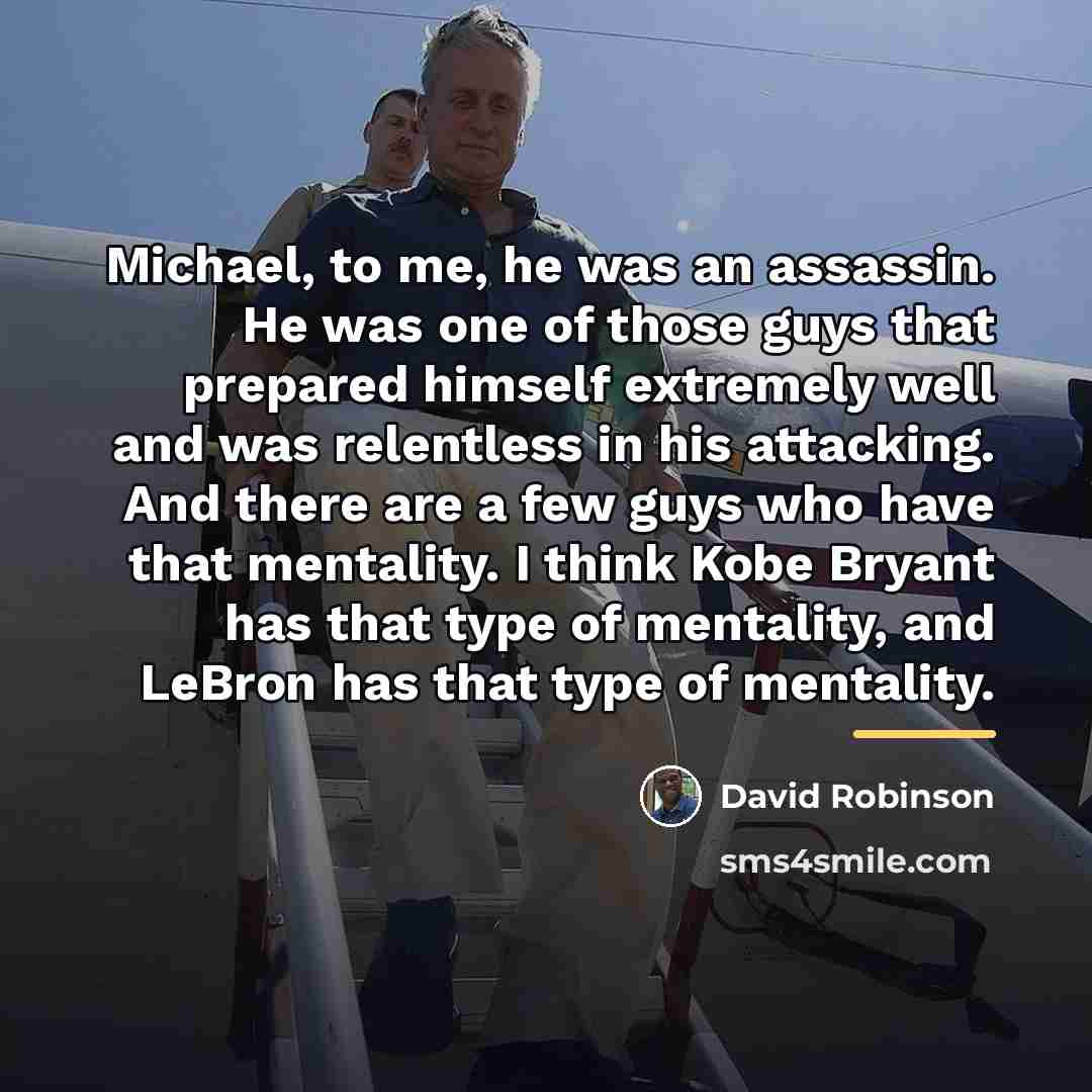 “Michael, to me, he was an assassin. He was one…” quote by David Robinson