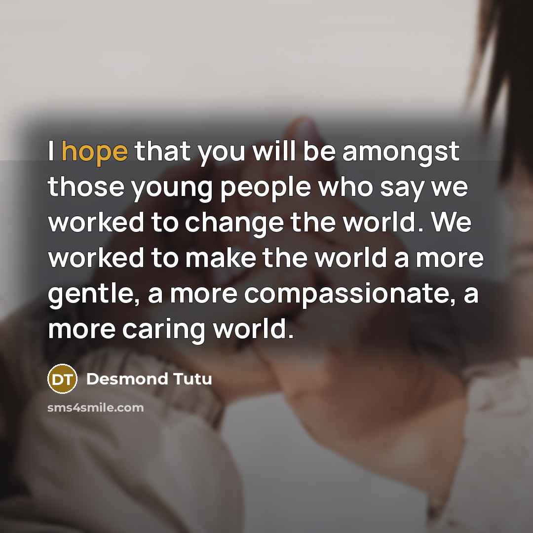 “I hope that you will be amongst those young people…” quote by Desmond Tutu