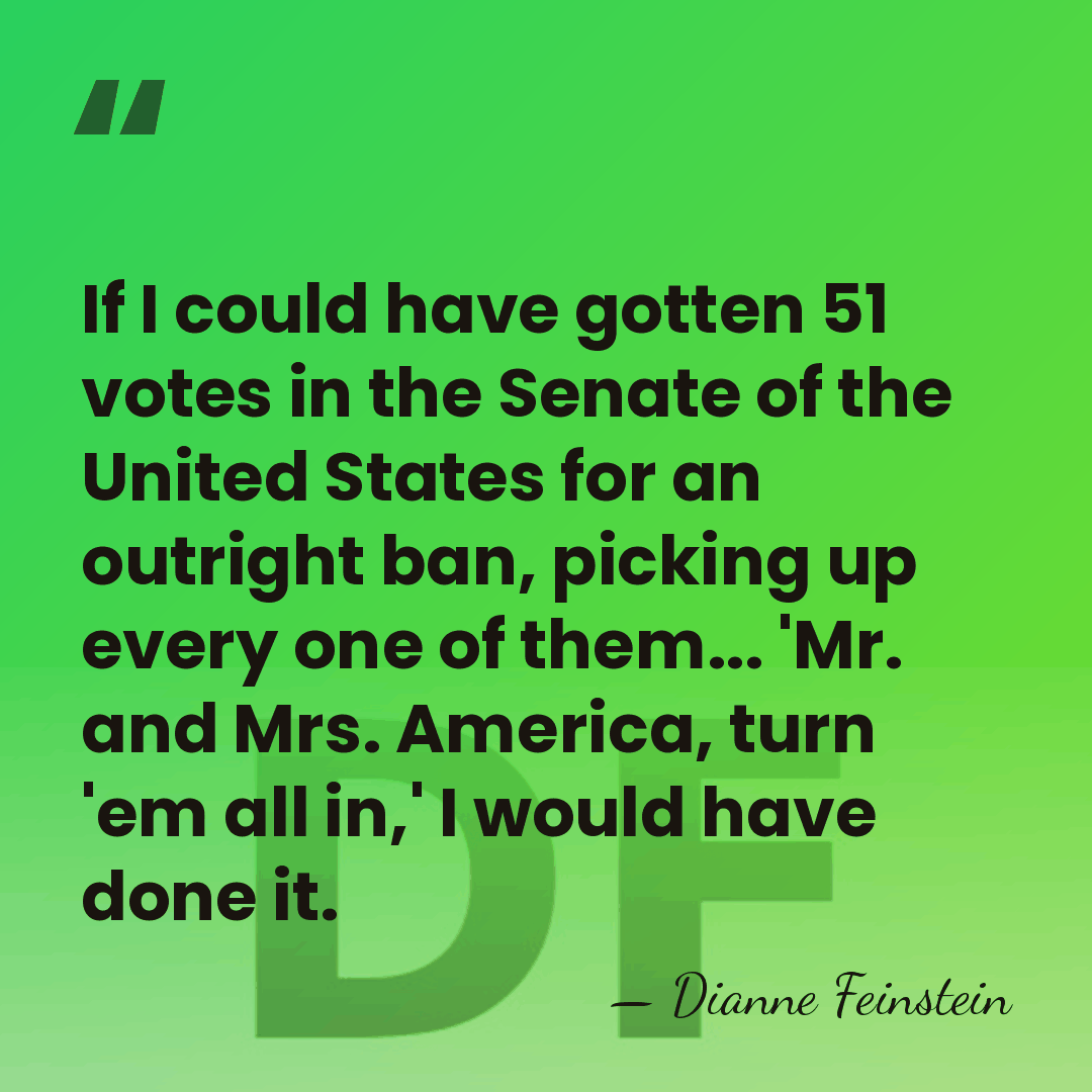 If I could have gotten 51 votes in the Senate of the&hellip; - Dianne Feinstein