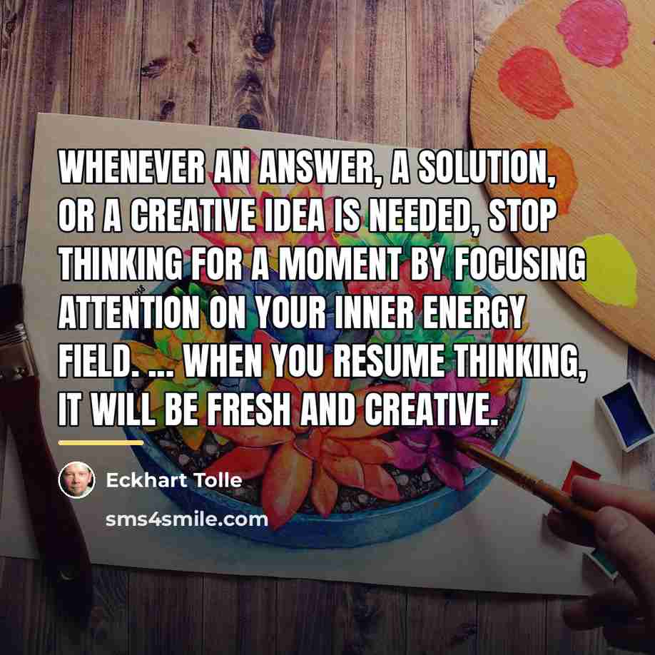 “Whenever an answer, a solution, or a creative idea is…” quote by Eckhart Tolle