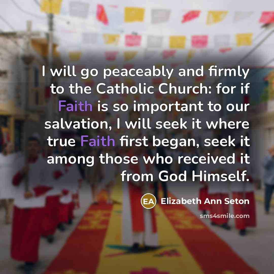 “I will go peaceably and firmly to the Catholic Church:…” quote by Elizabeth Ann Seton
