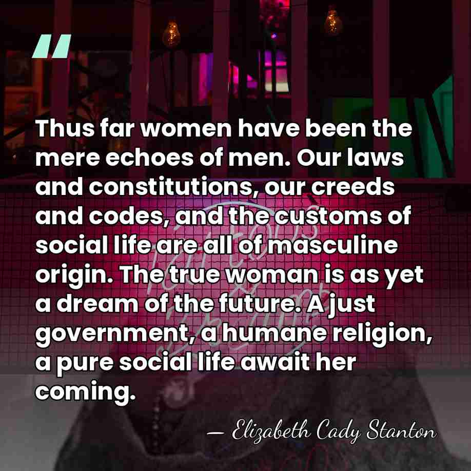 Thus far women have been the mere echoes of men. Our laws&hellip; - Elizabeth Cady Stanton