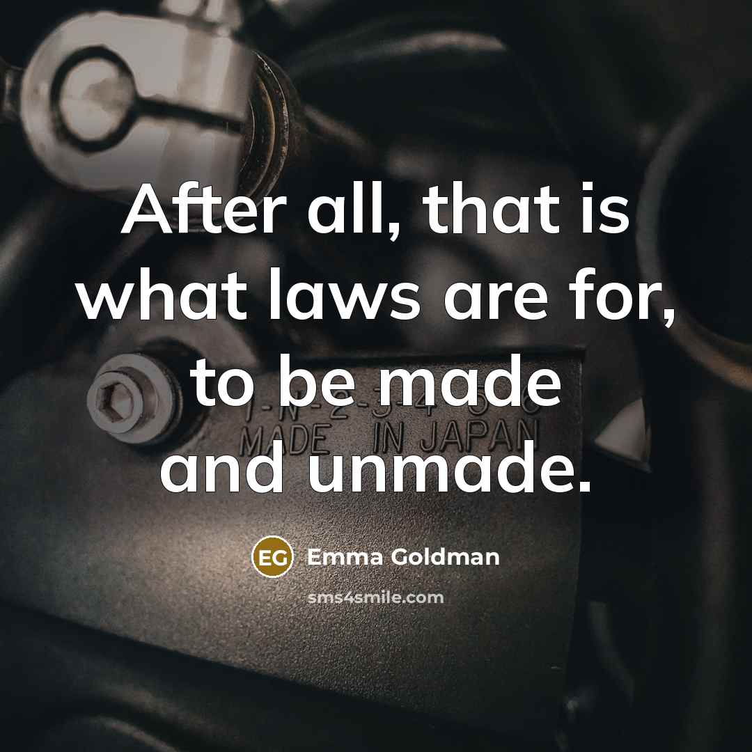 “After all, that is what laws are for, to be…” quote by Emma Goldman