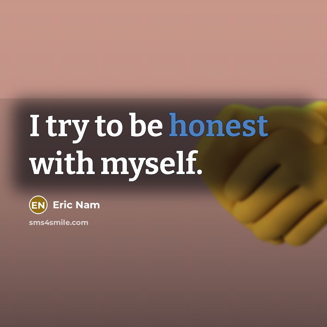 “I try to be honest with myself.…” quote by Eric Nam