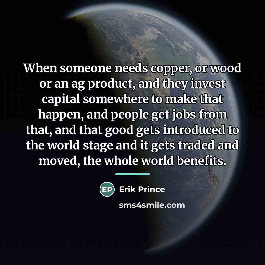 “When someone needs copper, or wood or an ag product,…” quote by Erik Prince