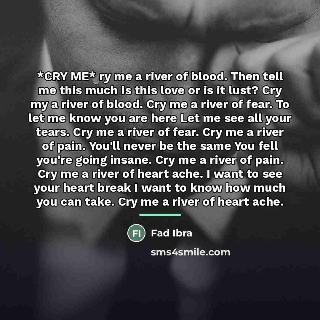 “*CRY ME* ry me a river of blood. Then tell…” quote by Fad Ibra