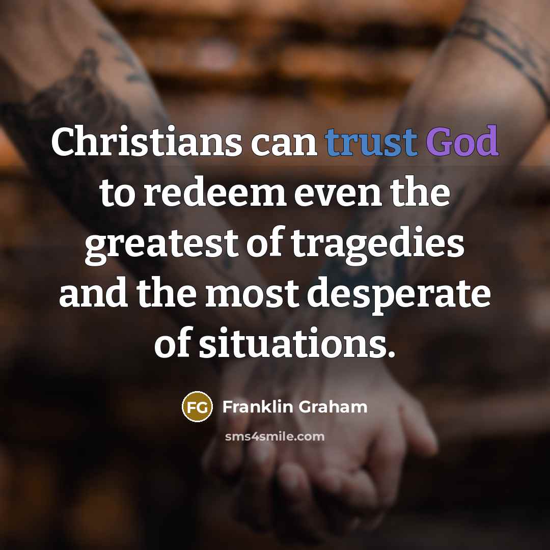 “Christians can trust God to redeem even the greatest of…” quote by Franklin Graham