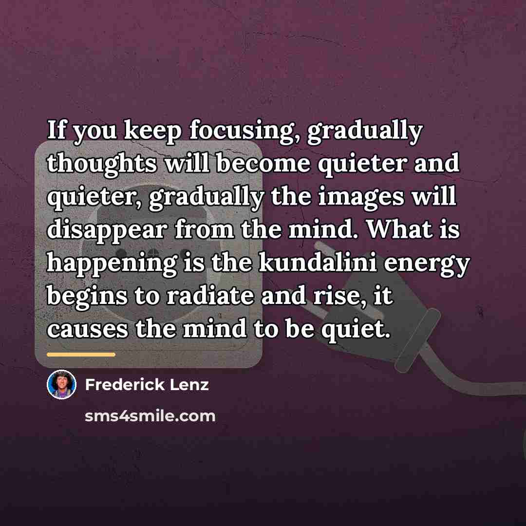 “If you keep focusing, gradually thoughts will become quieter and…” quote by Frederick Lenz
