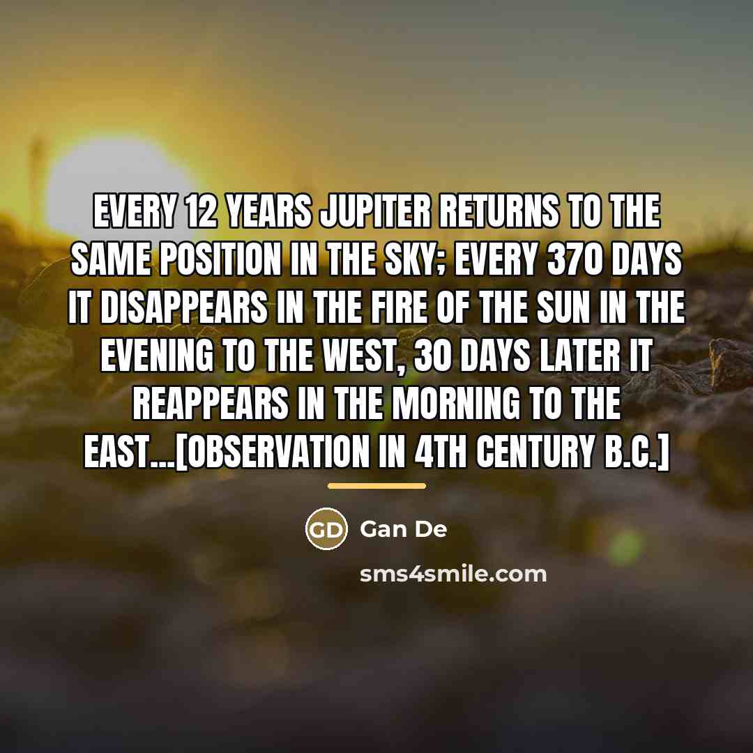 “Every 12 years Jupiter returns to the same position in…” quote by Gan De