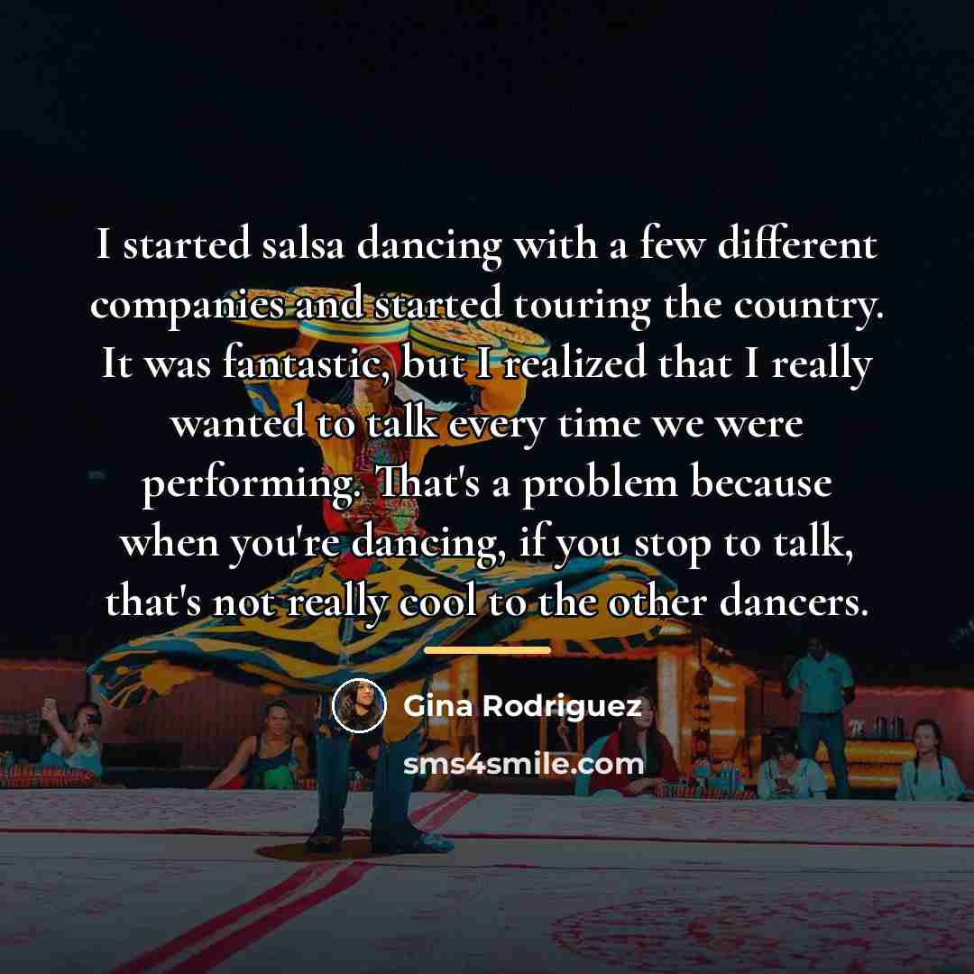“I started salsa dancing with a few different companies and…” quote by Gina Rodriguez
