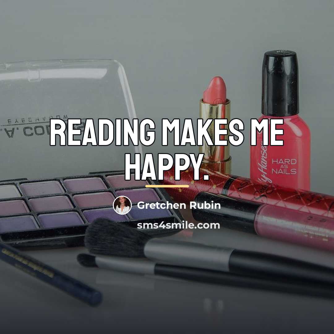 “Reading makes me happy.…” quote by Gretchen Rubin