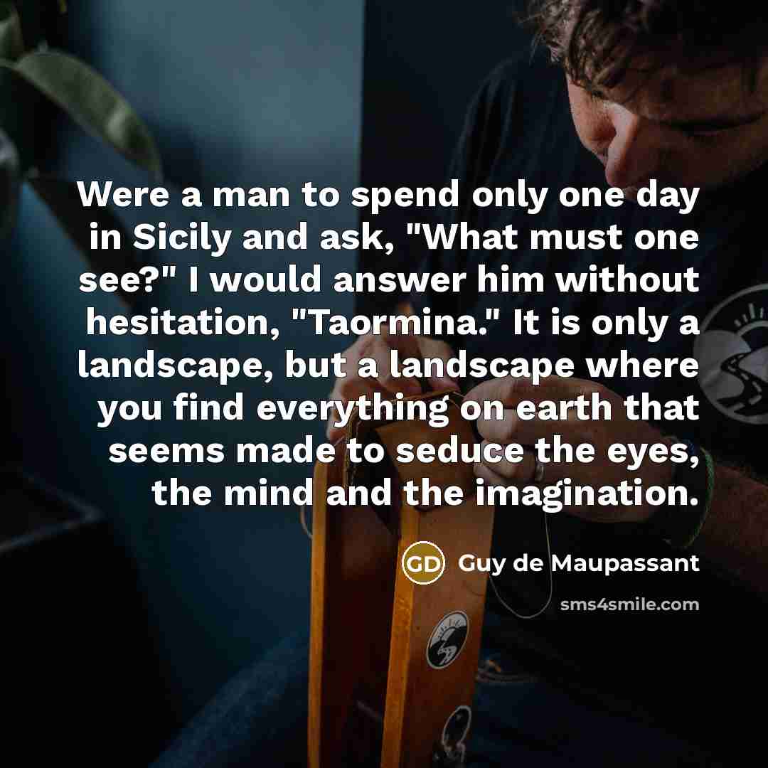 “Were a man to spend only one day in Sicily…” quote by Guy de Maupassant