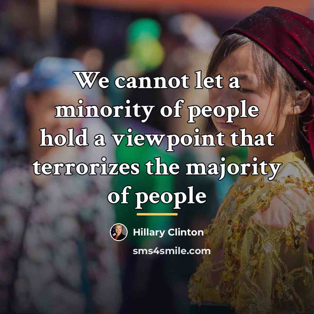“We cannot let a minority of people hold a viewpoint…” quote by Hillary Clinton