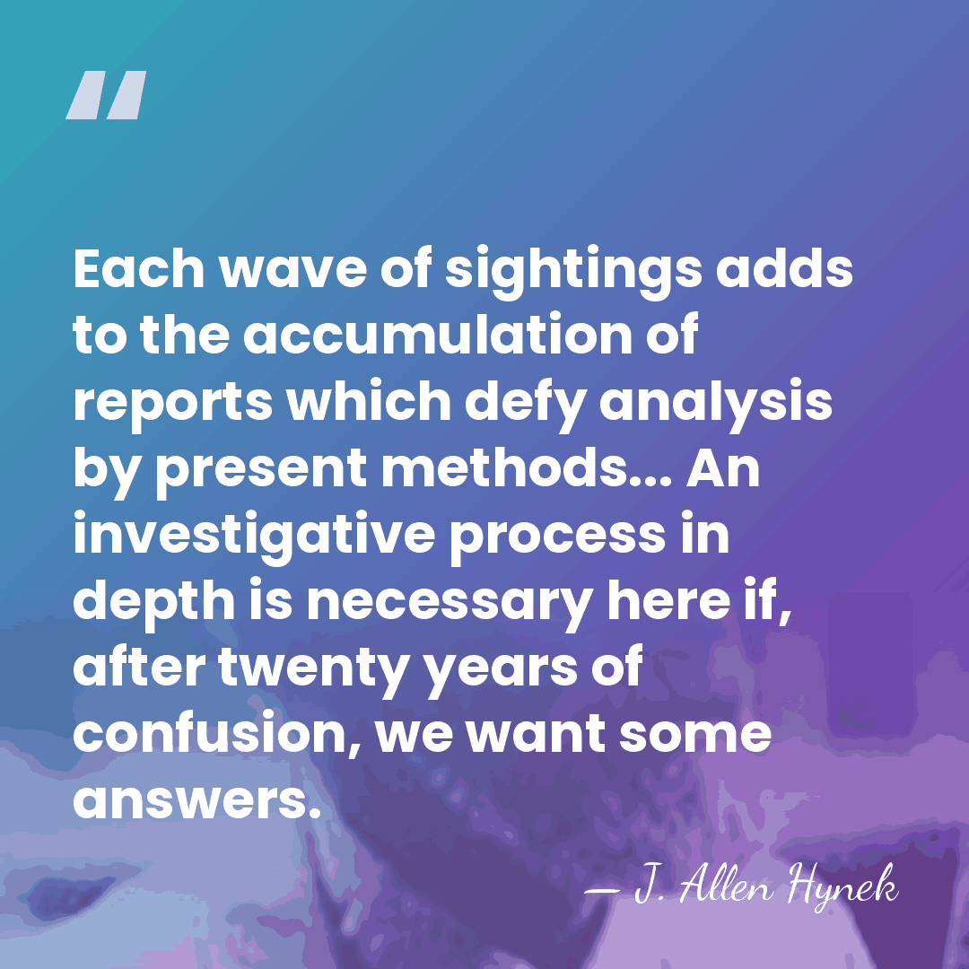 Each wave of sightings adds to the accumulation of reports which defy&hellip; - J. Allen Hynek