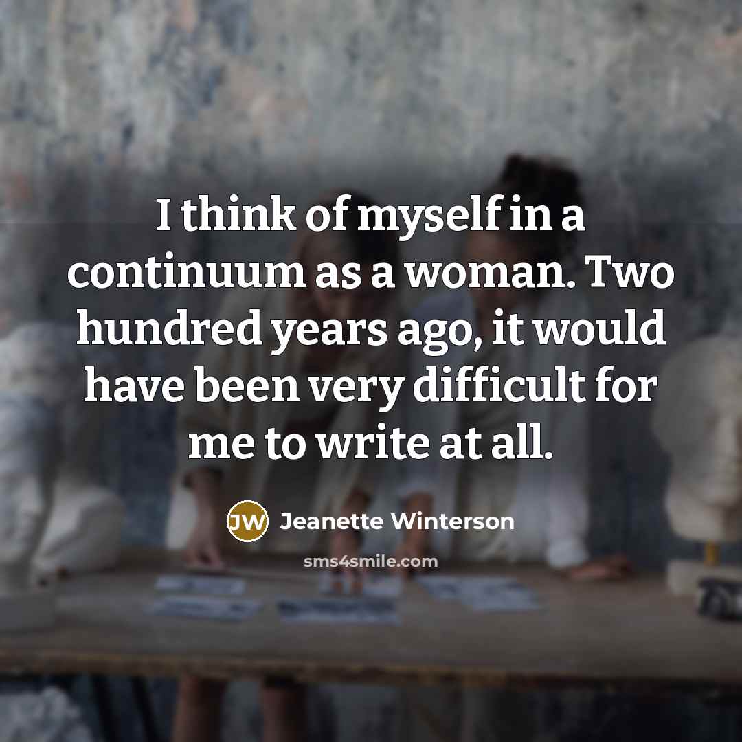 “I think of myself in a continuum as a woman.…” quote by Jeanette Winterson