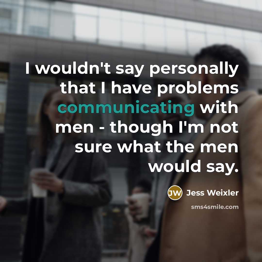 “I wouldn't say personally that I have problems communicating with…” quote by Jess Weixler