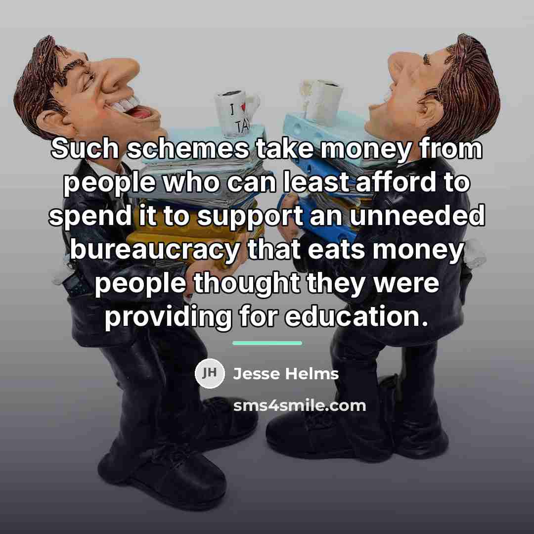 “Such schemes take money from people who can least afford…” quote by Jesse Helms