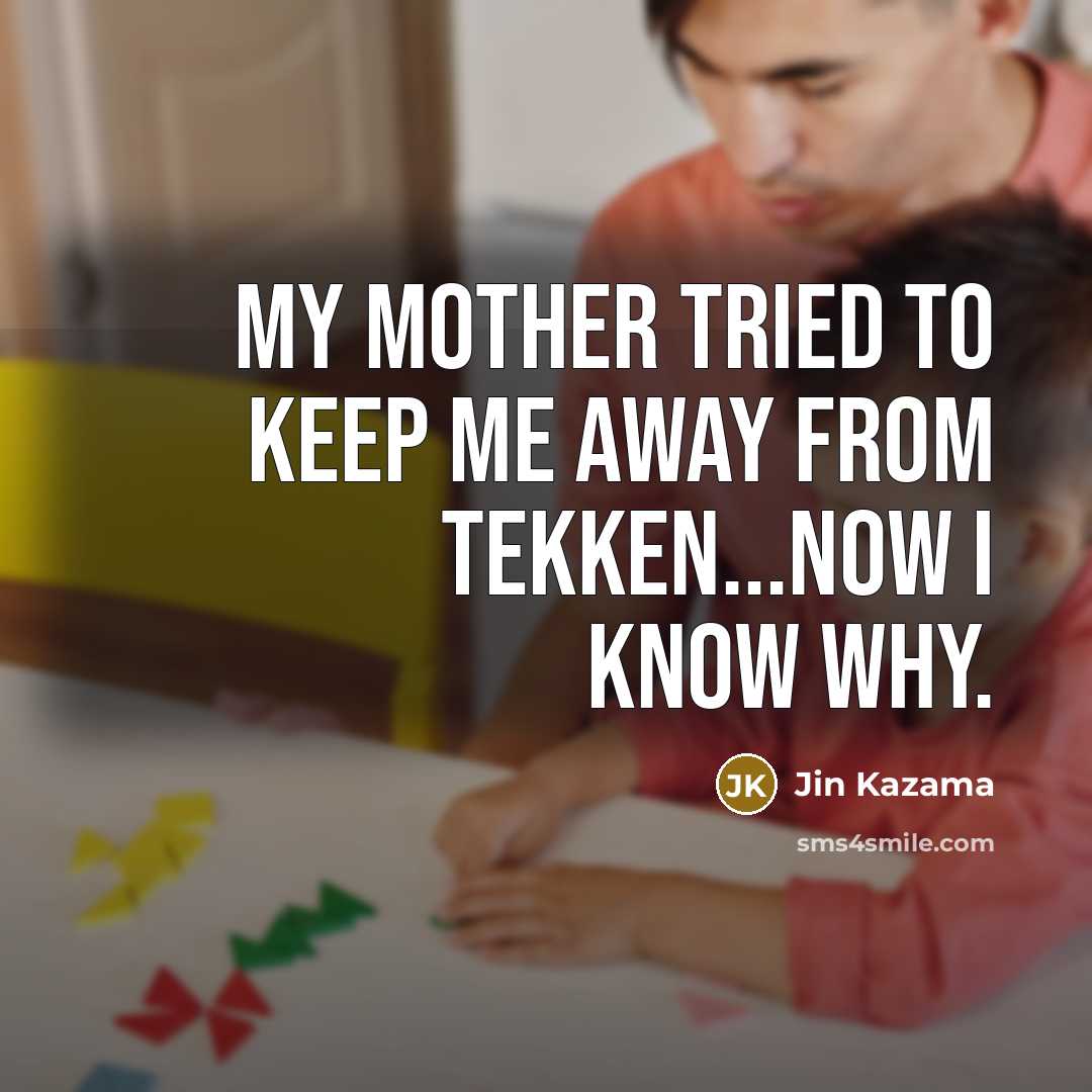 “My mother tried to keep me away from Tekken...now I…” quote by Jin Kazama