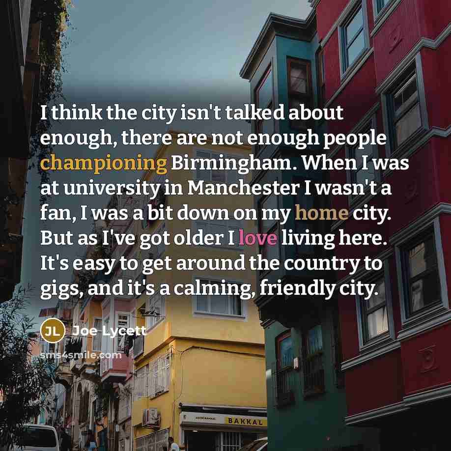 “I think the city isn't talked about enough, there are not enough people championing Birmingham. When I was at university in Manchester I wasn't a fan, I was a bit down on my home city. But as I've got older I love living here. It's easy to get around the country to gigs, and it's a calming…” quote by Joe Lycett