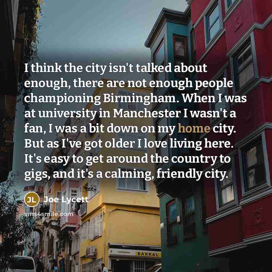 “I think the city isn't talked about enough, there are…” quote by Joe Lycett