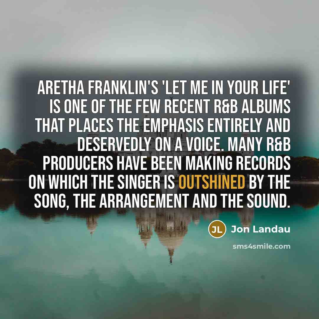 “Aretha Franklin's 'Let Me in Your Life' is one of…” quote by Jon Landau