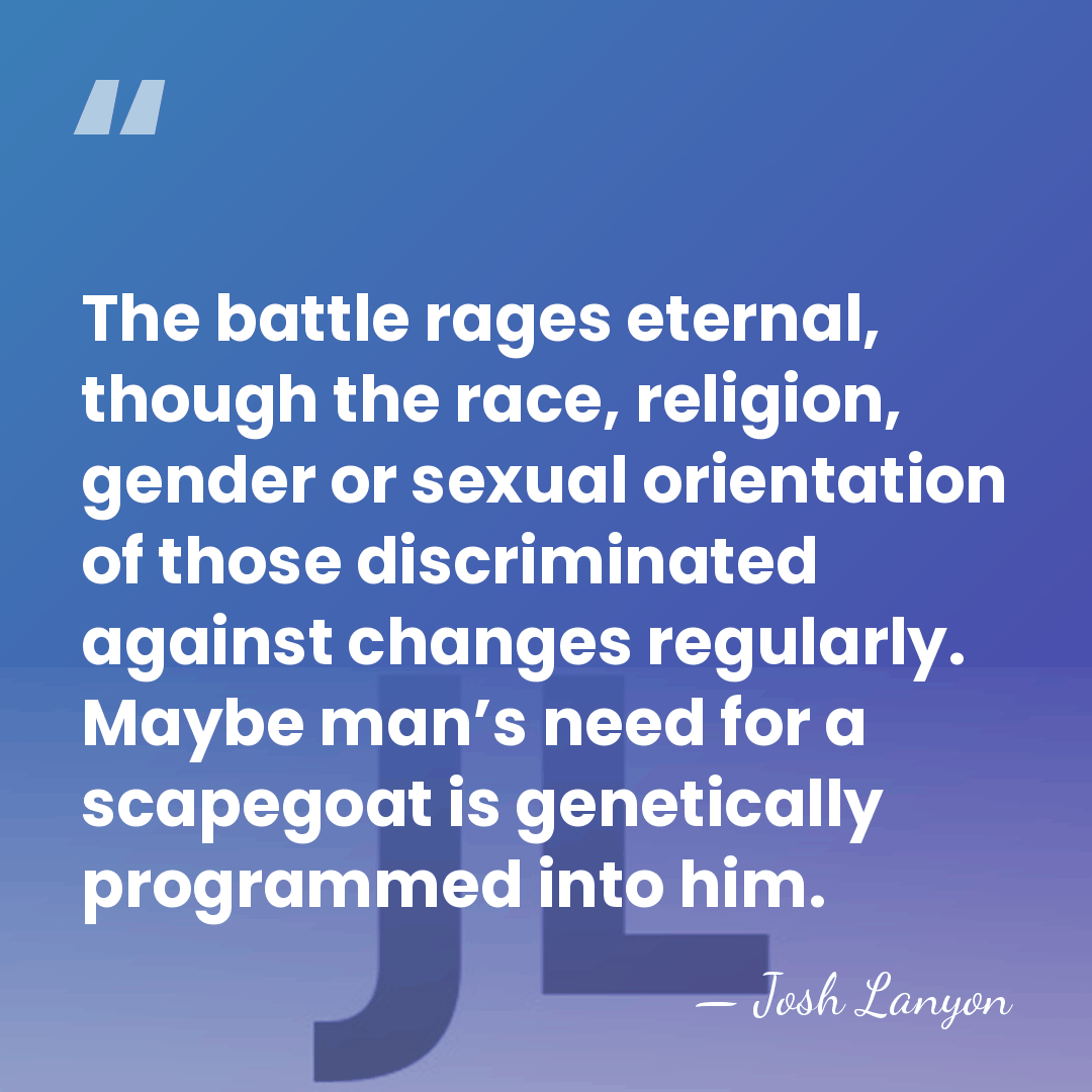 The battle rages eternal, though the race, religion, gender or sexual orientation&hellip; - Josh Lanyon