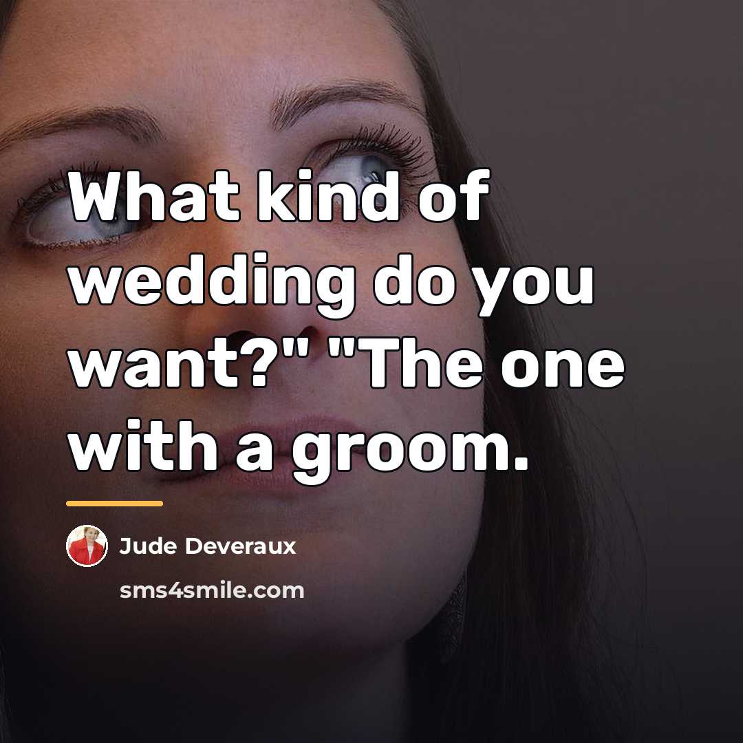 “What kind of wedding do you want?" "The one with…” quote by Jude Deveraux