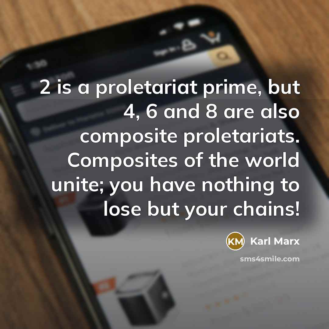 “2 is a proletariat prime, but 4, 6 and 8…” quote by Karl Marx