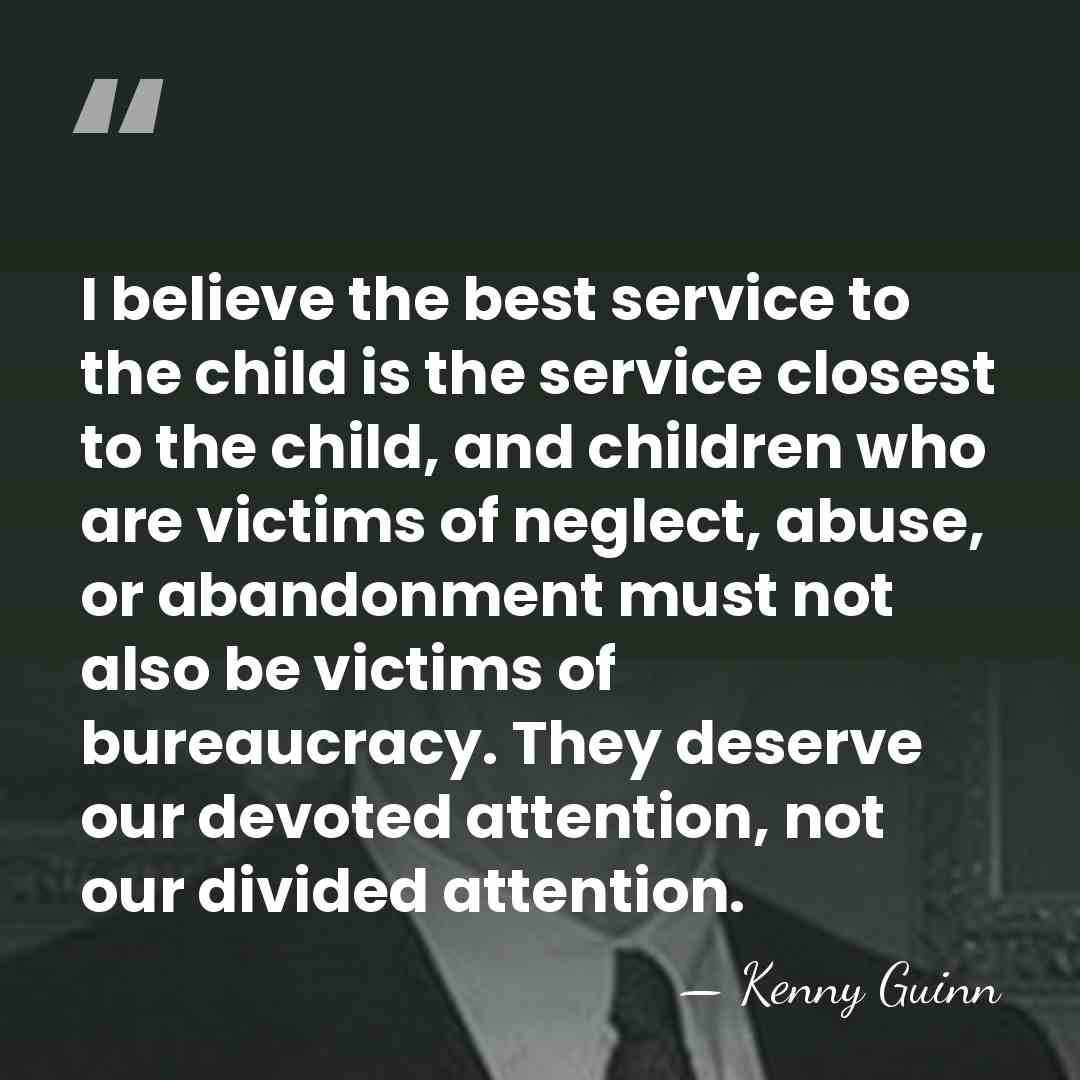 I believe the best service to the child is the service closest&hellip; - Kenny Guinn
