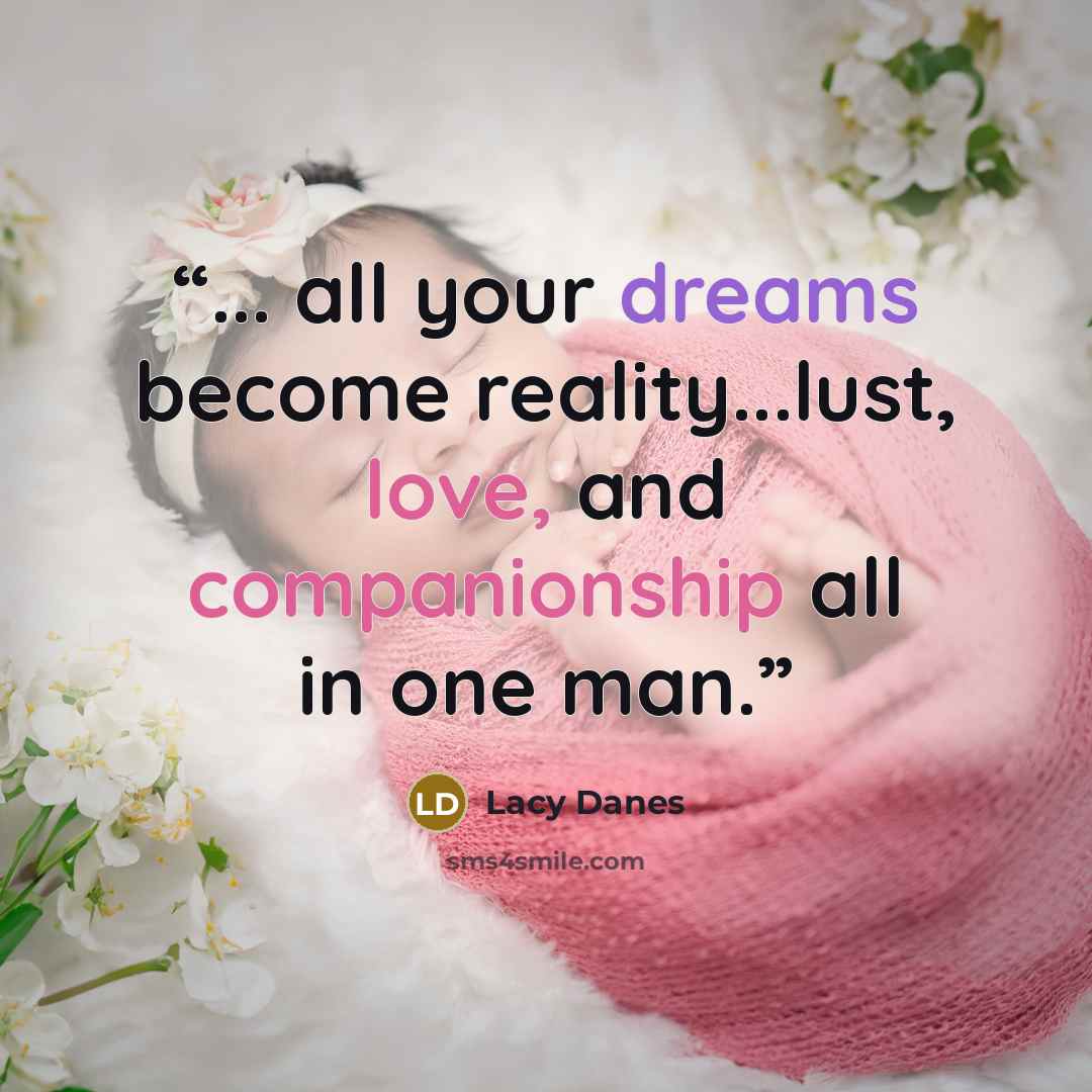 “... all your dreams become reality...lust, love, and companionship all in one man.” quote by Lacy Danes